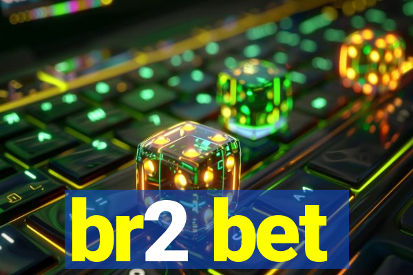 br2 bet